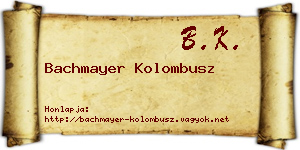 Bachmayer Kolombusz névjegykártya